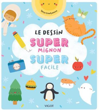 Couverture du livre « Le dessin supermignon superfacile » de Tanya Emelyanova aux éditions Vigot