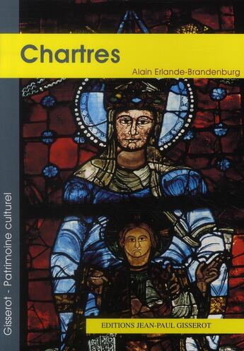 Couverture du livre « Chartres » de Erlande-Brandenburg aux éditions Gisserot