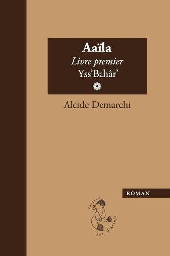 Couverture du livre « Aaila, livre premier, yss'bahar » de Demarchi Alcide aux éditions Lulu