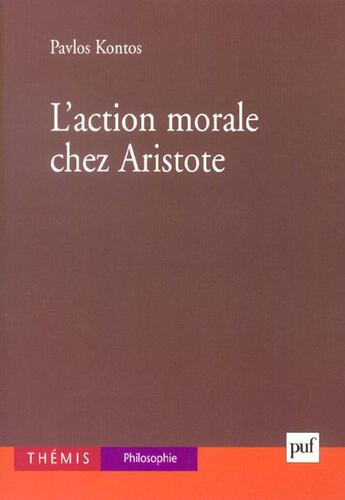Couverture du livre « L'action morale chez aristote » de Pavlos Kontos aux éditions Puf