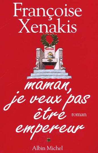 Couverture du livre « Maman, je veux pas etre empereur » de Francoise Xenakis aux éditions Albin Michel