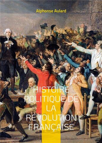 Couverture du livre « Histoire politique de la révolution française t.4 » de Aulard Alphonse aux éditions Books On Demand