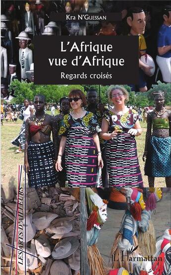 Couverture du livre « L'Afrique vue d'Afrique ; regards croisés » de Kra N'Guessan aux éditions L'harmattan