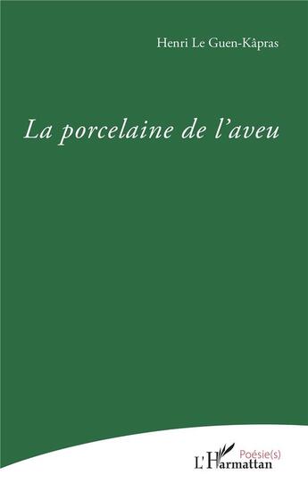 Couverture du livre « La porcelaine de l'aveu » de Henri Le Guen Kapras aux éditions L'harmattan