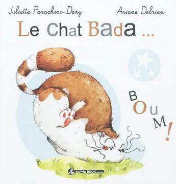 Couverture du livre « Le chat bada boum » de Juliette Parachini-Deny et Ariane Debrieu aux éditions Alpha Book