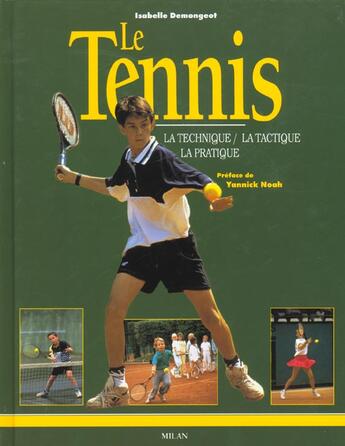 Couverture du livre « Le Tennis ; La Technique La Tactique La Pratique » de Isabelle Demongeot aux éditions Milan