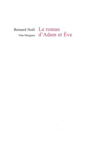 Couverture du livre « Le roman d'Adam et Eve » de Bernard Noel aux éditions Fata Morgana