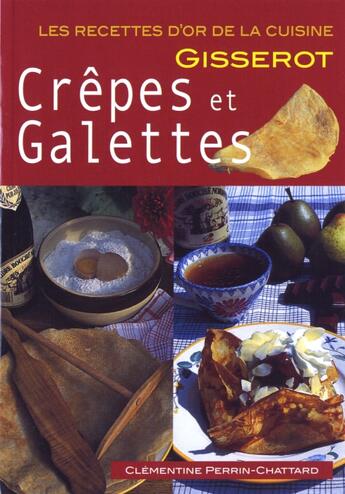 Couverture du livre « Crêpes et galettes » de Clementine Perrin-Chattard aux éditions Gisserot