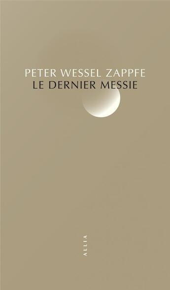 Couverture du livre « Le dernier messie » de Peter Wessel Zapffe aux éditions Allia
