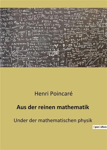 Couverture du livre « Aus der reinen mathematik - under der mathematischen physik » de Henri Poincare aux éditions Culturea
