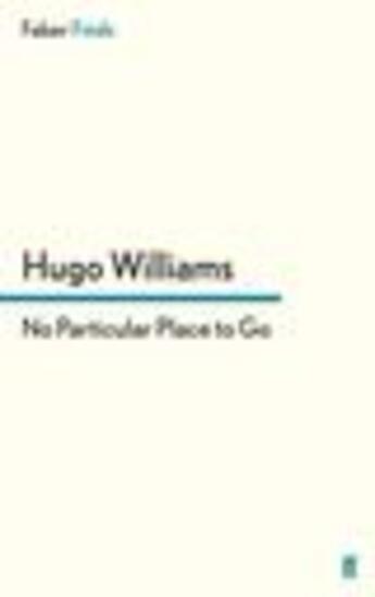 Couverture du livre « No particular place to go » de Hugo Williams aux éditions Faber And Faber Digital