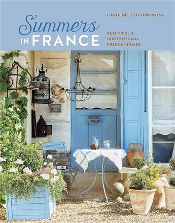 Couverture du livre « Summers in France » de Caroline Clifton Mogg aux éditions Cico Books