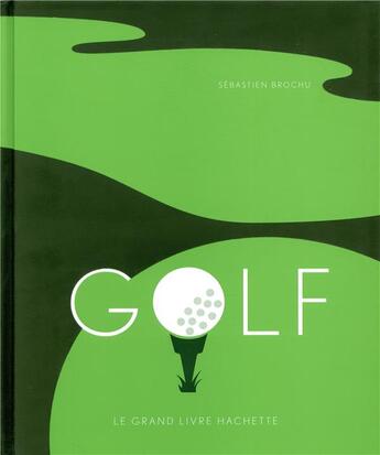 Couverture du livre « Golf » de Sebastien Brochu aux éditions Hachette Pratique