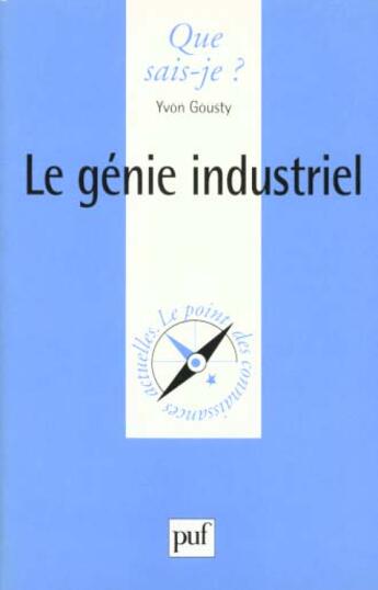 Couverture du livre « Le genie industriel qsj 3312 » de Gousty Y. aux éditions Que Sais-je ?