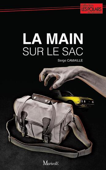 Couverture du livre « La main sur le sac » de Serge Camaille aux éditions Marivole