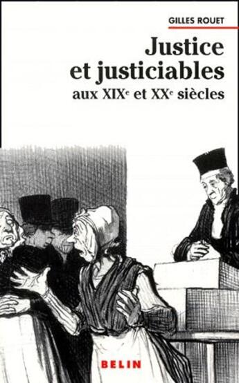 Couverture du livre « Justice et justiciables aux XIX et XX siècles » de Gilles Rouet aux éditions Belin