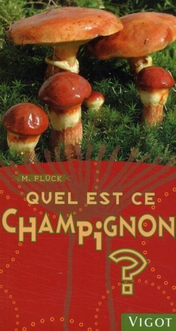 Couverture du livre « Quel est ce champignon ? » de Markus Fluck aux éditions Vigot