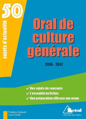 Couverture du livre « Oral de culture général ; 50 sujets d'actualité (2016/2017) » de Frederic Bialecki et Louis Dizier aux éditions Breal