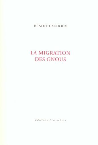 Couverture du livre « Migration des gnoux (la) » de Benoit Caudoux aux éditions Leo Scheer