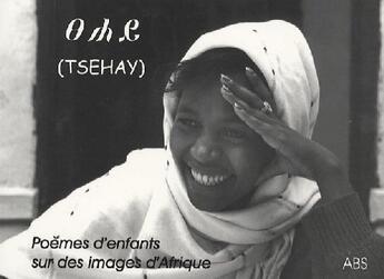 Couverture du livre « Tsehay ; poêmes d'enfants sur des images d'Afrique » de Collectif Enfants aux éditions Abs