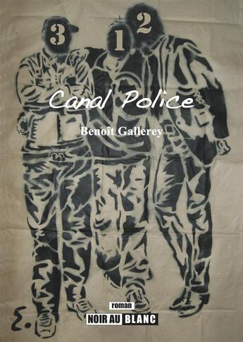 Couverture du livre « Canal police » de Benoit Gallerey aux éditions Noir Au Blanc