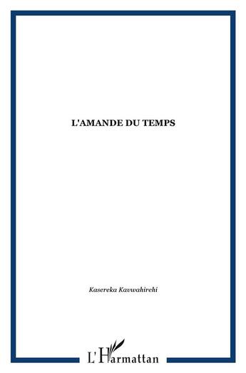 Couverture du livre « L'amande du temps » de Kasereka Kavwahirehi aux éditions L'harmattan