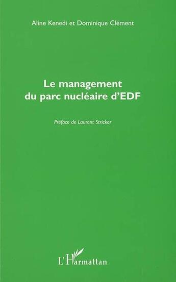 Couverture du livre « Le management du parc nucléaire d'EDF » de Dominique Clement et Aline Kenedi aux éditions Editions L'harmattan