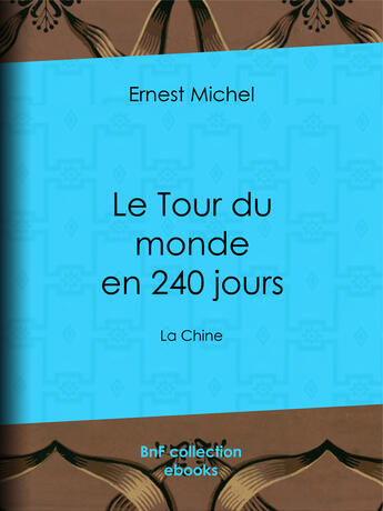 Couverture du livre « Le Tour du monde en 240 jours » de Ernest Michel aux éditions Bnf Collection Ebooks