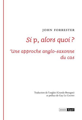 Couverture du livre « Si p, alors quoi ? Une approche anglo-saxonne du cas » de John Forrester aux éditions Epel