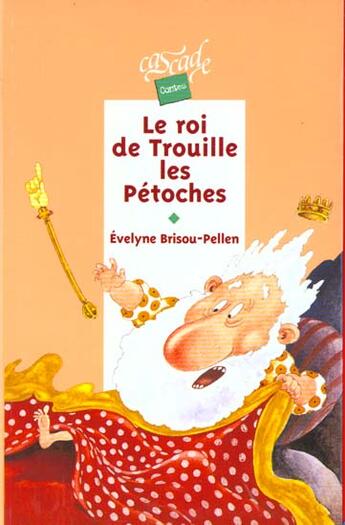 Couverture du livre « Le Roi De Trouille-Les-Petoches » de Evelyne Brisou-Pellen aux éditions Rageot