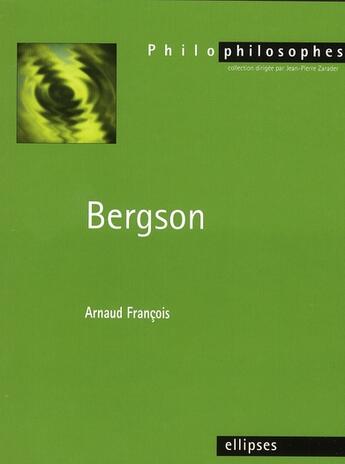 Couverture du livre « Bergson » de Francois aux éditions Ellipses