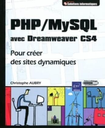 Couverture du livre « PHP/mysql avec dreamweaver CS4 ; pour créer des sites dynamiques » de Christophe Aubry aux éditions Eni