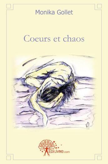 Couverture du livre « Coeurs et chaos » de Monika Gollet aux éditions Edilivre