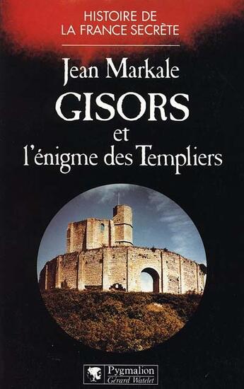Couverture du livre « Gisors et l'énigme des Templiers » de Jean Markale aux éditions Pygmalion