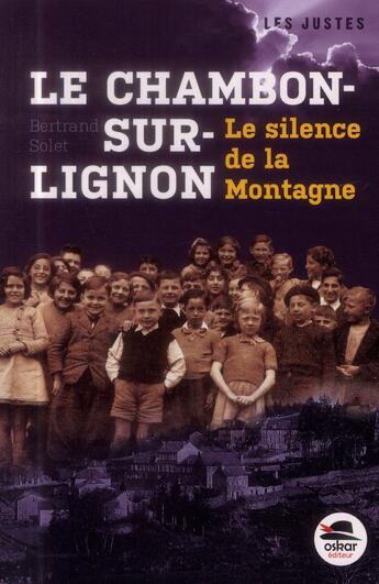 Couverture du livre « Le Chambon-sur-Lignon ; le silence de tout un village » de Bertrand Solet aux éditions Oskar