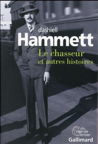 Couverture du livre « Le chasseur et autres histoires » de Dashiell Hammett aux éditions Gallimard