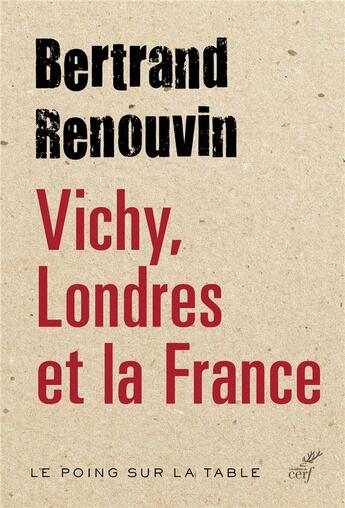 Couverture du livre « Vichy, Londres et la France » de Bertrand Renouvin aux éditions Cerf