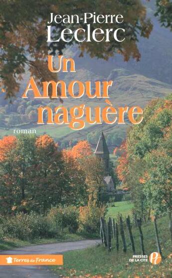 Couverture du livre « Un amour naguère » de Jean-Pierre Leclerc aux éditions Presses De La Cite