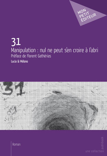Couverture du livre « 31 ; manipulation : nul ne peut s'en croire à l'abri » de Lucia et Melano aux éditions Mon Petit Editeur