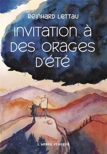 Couverture du livre « Invitation à des orages d'été » de Lettau Reinhard aux éditions L'arbre Vengeur
