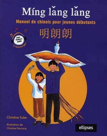 Couverture du livre « Míng lang lang ; manuel de chinois pour jeunes débutants » de Christine Euler aux éditions Ellipses