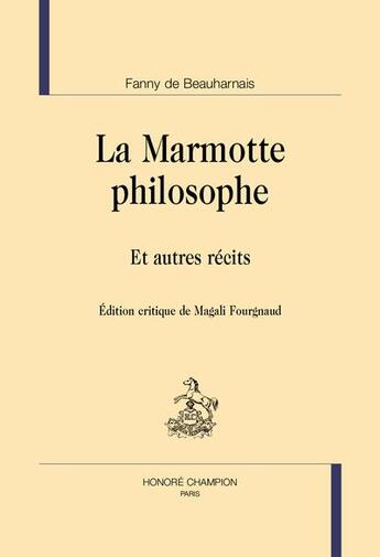 Couverture du livre « La marmotte philosophe : Et autres récits » de Beauharnais Fanny De aux éditions Honore Champion