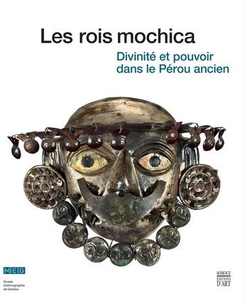 Couverture du livre « Les rois mochica ; divinité et pouvoir dans le Pérou ancien » de Steve Bourget aux éditions Somogy
