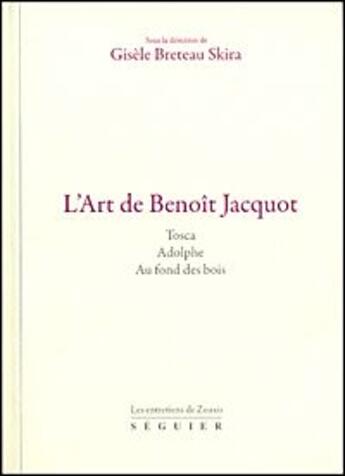 Couverture du livre « L'art de Benoît Jacquot ; les entretiens de Zeuxis » de Gisele Breteau Skira aux éditions Atlantica