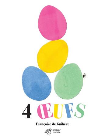 Couverture du livre « 4 oeufs » de Francoise De Guibert aux éditions Thierry Magnier