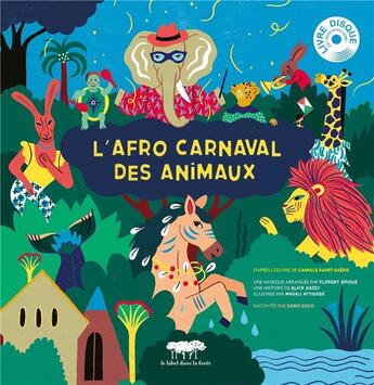 Couverture du livre « L'afro carnaval des animaux » de Magali Attiogbé et Blick Bassy et Florent Brique aux éditions Le Label Dans La Foret