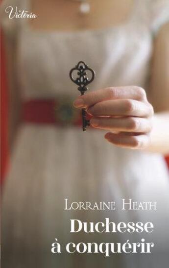 Couverture du livre « Les vauriens de St. James Tome 5 : duchesse à conquérir » de Lorraine Heath aux éditions Harlequin