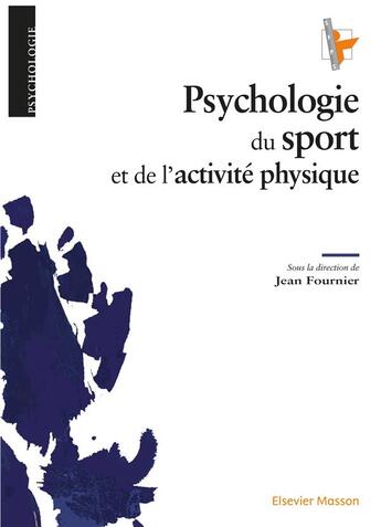 Couverture du livre « Psychologie du sport et de l'activité physique » de Jean Fournier aux éditions Elsevier-masson
