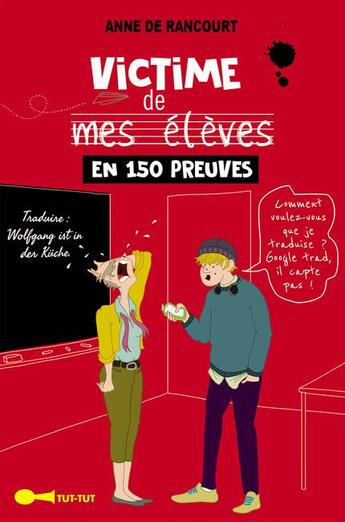 Couverture du livre « Victime de mes élèves en 150 preuves » de Rancourt Anne De aux éditions Leduc Humour