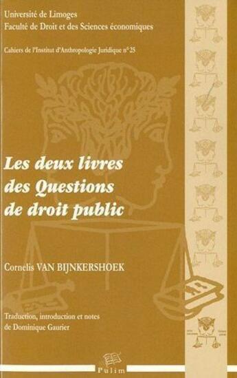Couverture du livre « Les deux livres des questions de droit public » de Cornelis Bijnkershoek et Dominique Gaurier aux éditions Pu De Limoges
